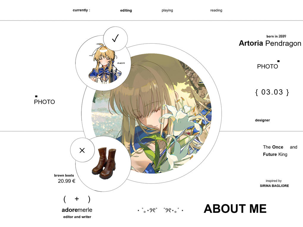 currently editing, playing, reading. Right side: born in [REDACTED] Artoria Pendragon / Photo / 03.03 / designer / the once and future king / inspired by sirina bagliore / ABOUT ME / Left side: photo / brown boots 20.99€ / + adoremerle / editor and writer